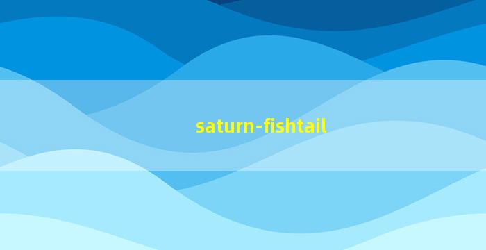 Saturn Fishtail