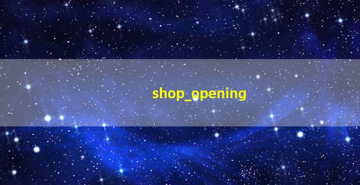 shop opening