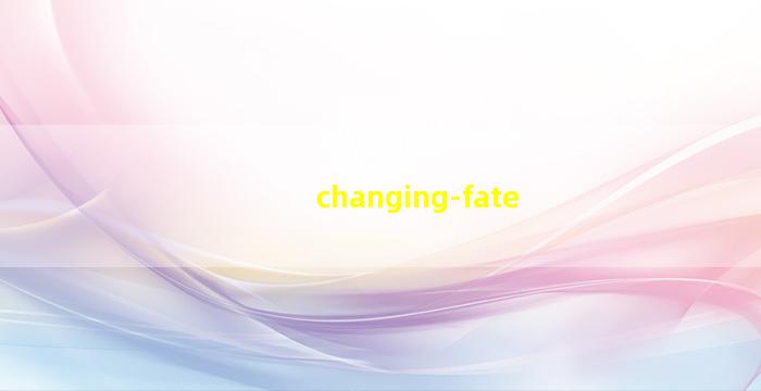 changing fate