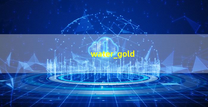 Water and Gold